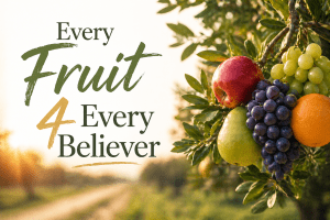 Every Fruit 4 Every&nbsp;Believer